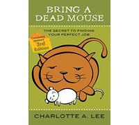 Bring a Dead Mouse, 3rd Edition: The Secret to Finding Your Perfect Job