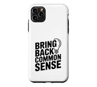 Bring Back Common Sense Funny Quote for Everyone Case for iPhone 11 Pro Max