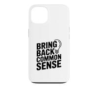 Bring Back Common Sense Funny Quote for Everyone Case for iPhone 13