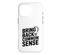 Bring Back Common Sense Funny Quote for Everyone Case for iPhone 16 Pro