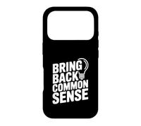 Bring Back Common Sense Funny Quote for Everyone Case for iPhone 17 Pro