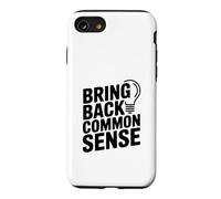 Bring Back Common Sense Funny Quote for Everyone Case for iPhone SE (2020) / 7/8