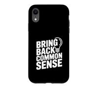 Bring Back Common Sense Funny Quote for Everyone Case for iPhone XR
