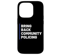 Bring Back Community Policing Police Resource Officer Cops Case for iPhone 14 Pro