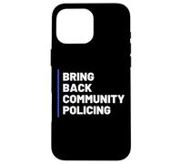 Bring Back Community Policing Police Resource Officer Cops Case for iPhone 16 Pro Max
