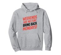 Bring Back Mondays, Sarcastic Weekend Pullover Hoodie