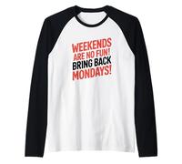 Bring Back Mondays, Sarcastic Weekend Raglan Baseball Tee
