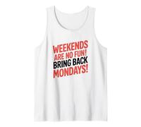 Bring Back Mondays, Sarcastic Weekend Tank Top
