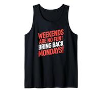 Bring Back Mondays, Sarcastic Weekend Tank Top
