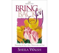 Bring Back the Joy: Rekindling the Joy in Your Relationship with God (Women of Faith)