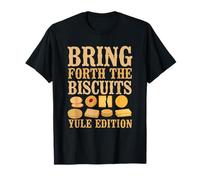 Bring Forth The Biscuits Yule Edition. Christmas Carb Humor T-Shirt
