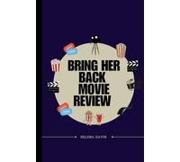 Bring Her Back Movie Review: An In Depth Exploration of Loss Horror and Fixation in Modern Cinema