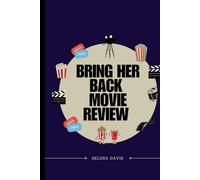 Bring Her Back Movie Review: An In Depth Exploration of Loss Horror and Fixation in Modern Cinema