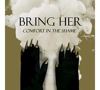Bring Her - Comfort In The Shame [CASSETTE]