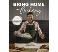 Bring Home the Bakery : Sourdough Recipes for High Hydration Breads, Laminated Pastries and Swedish Buns