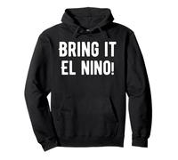 Bring It El Nino Funny Weather T-Shirt Pullover Hoodie