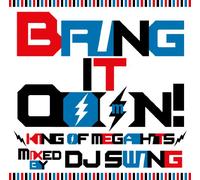 Bring It Ooon!-King Of Mega Hits-mixed by Dj Swing