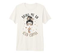 Bring Me an Iced Coffee Messy Bun Cold Brew Coffee Quote Premium T-Shirt
