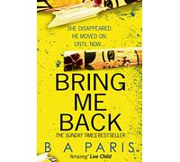 Bring Me Back: The gripping Sunday Times bestseller with a killer twist you won’t see coming