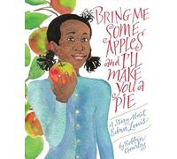 Bring Me Some Apples and I'll Make You a Pie: A Story About Edna Lewis