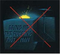 Bring Me the Fucking Riot Man - Disco Avant-Garde No!