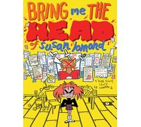 Bring Me the Head of Susan Lomond A High School Story