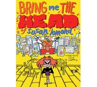 Bring Me the Head of Susan Lomond : A High School Story