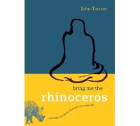Bring Me the Rhinoceros by John Tarrant - 9781590306185