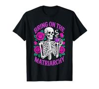 Bring On The Matriarchy Skeleton Skull Mother T-Shirt