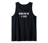 Bring on the P-Spot - funny sexy gifts for men and women Tank Top