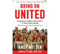 Bring on United : Ferguson’S Golden Generation in Their Own Words