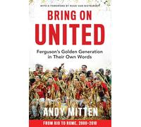 Bring on United: Ferguson'S Golden Generation in Their Own Words