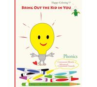 Bring Out The Kid in You Coloring Book - Phonics: Consonant Blends and Advanced Consonant Sounds (Bring Out the Kid in You Coloring Book Series)