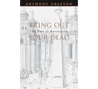Bring Out Your Dead: The Past as Revelation