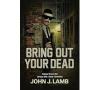 Bring Out Your Dead: Volume Three In The Service With A Sneer Chronicles