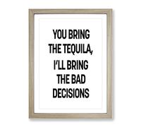Bring The Tequila Typography Quote Framed Print | A2 Oak Framed Wall Art | Ready to Hang | Modern Positive Affirmations Picture | Living Room Bedroom Lounge Office