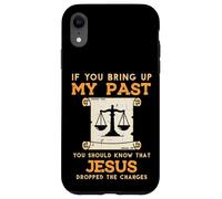 Bring Up My Past Jesus Drop Charges Christian Men Women Kids Case for iPhone XR
