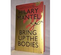 Bring Up the Bodies by Mantel, Hilary (2012) Hardcover