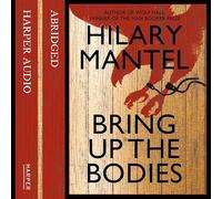 Bring up the Bodies: The Booker Prize Winning Sequel to Wolf Hall (The Wolf Hall Trilogy)