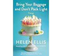 Bring Your Baggage and Don't Pack Light: Essays