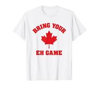 Bring Your Eh Game Canada Day Maple Leaf Canadian T-Shirt