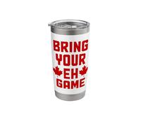 Bring Your Eh Game Funny Canada Canadian Flag Pride Stainless Steel Insulated Tumbler