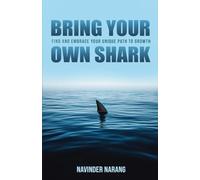 Bring Your Own Shark: Find And Embrace Your Unique Path To Growth