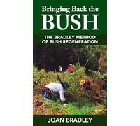 Bringing Back the Bush: The Bradley method of bush regeneration