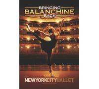 BRINGING BALANCHINE BACK THE HISTORIC RETURN TO RUSSIA