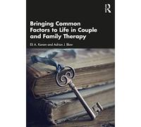 Bringing Common Factors to Life in Couple and Family Therapy