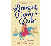 Bringing Down the Duke: swoony, feminist and romantic, perfect for fans of Bridgerton (A League of Extraordinary Women)