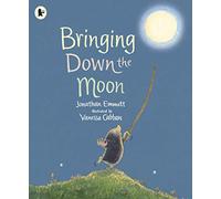Bringing Down the Moon: (Mole and Friends)