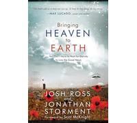 Bringing Heaven to Earth: Your Life: Where Eternity Meets the Greatest Human Need
