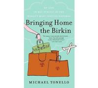 Bringing Home the Birkin: My Life in Hot Pursuit of the World's Most Coveted Handbag - A Humorous Fashion Memoir of Shopping in Spain